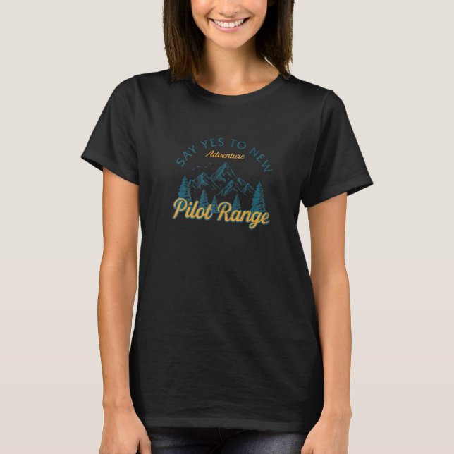 Say Yes To New Adventures Pilot Range Hiking New H T-Shirt (Front)