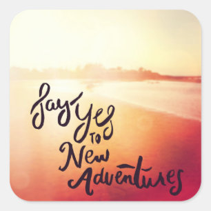 Say Yes To New Adventures Square Sticker