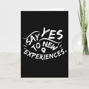 Say Yes To New Experiences (White Text) Card