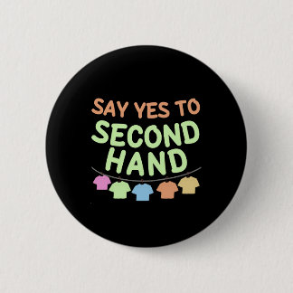 Say yes to Second Hand  Button