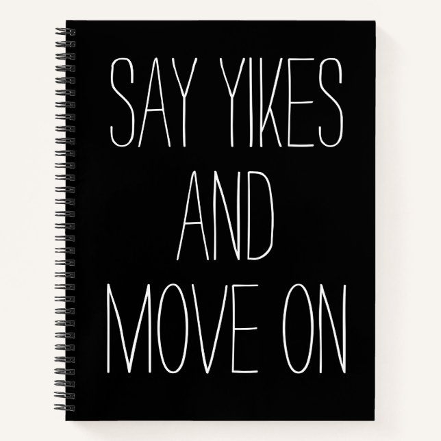 Say Yikes Move On | Inspirational Word Art Graphic Notebook (Front)