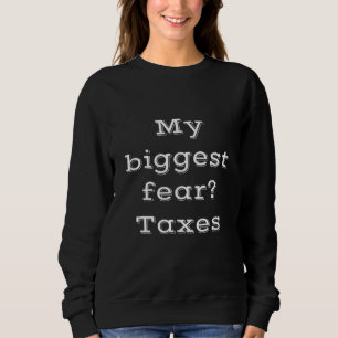 Saying About Taxes Tax Day Man Men Woman Women Lad Sweatshirt
