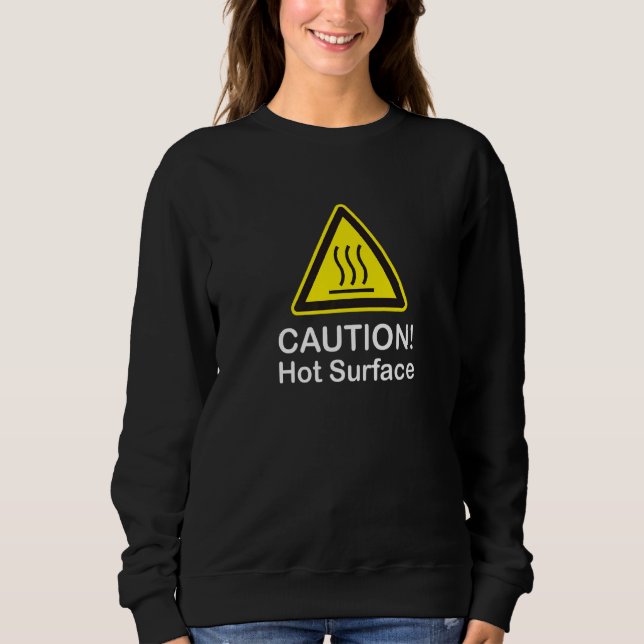 Saying Caution Hot Surface Motif Sweatshirt (Front)