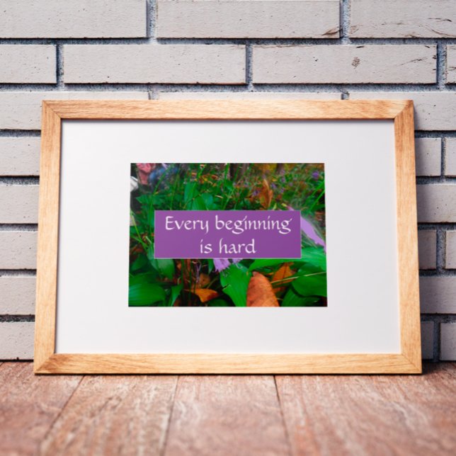 Saying every beginning is hard poster (Creator Uploaded)