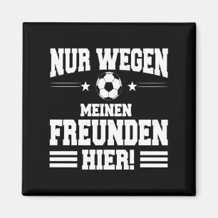 Saying For Anti Soccer Fan Only Because Of My Fri Magnet