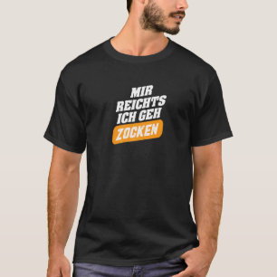Saying Gamer Player Mir Reichts Ich Geh Zocken T-Shirt