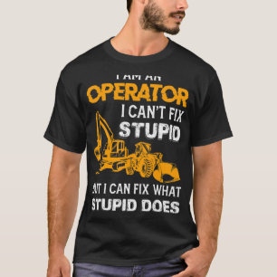Saying Heavy Equipment Operator Backhoe Operator T-Shirt