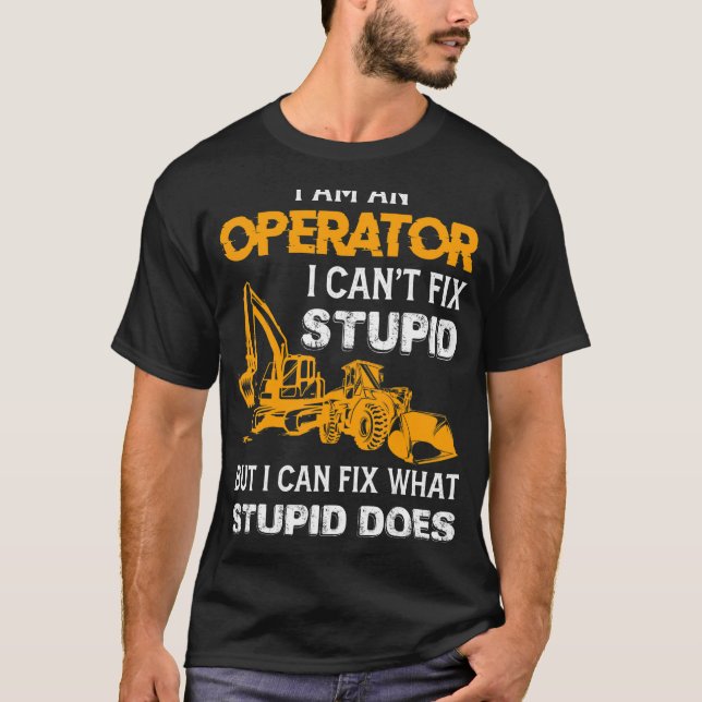 Saying Heavy Equipment Operator Backhoe Operator T-Shirt (Front)