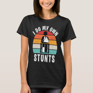 Saying I Do All My Own Stunts Broken Leg T-Shirt