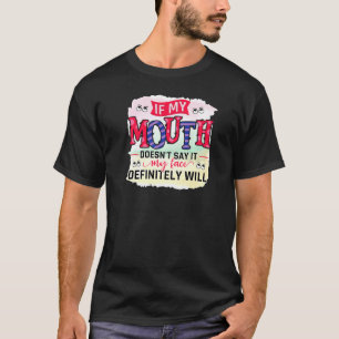 Saying If My Mouth Doesnt Say It My Face Will Cute T-Shirt