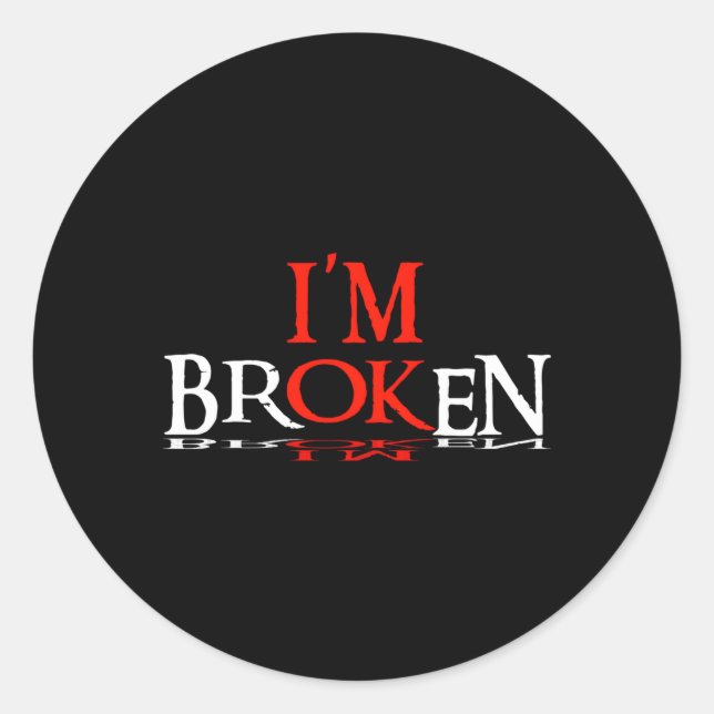 Saying I'M Broken I'M Ok Classic Round Sticker (Front)