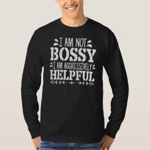Saying I'm Not Bossy I'm Aggressively Helpful Mum T-Shirt