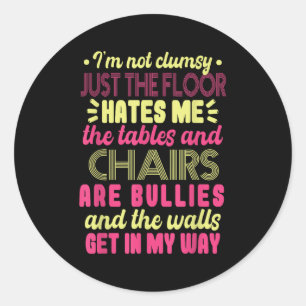 Saying Im Not Clumsy Women Saying I'm Not Clumsy Classic Round Sticker