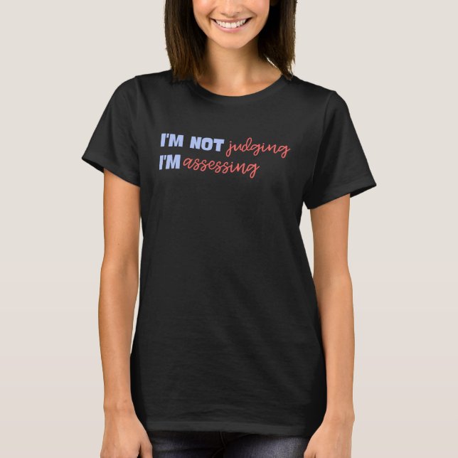 Saying I'm not Judging I'm Assessing Women Wife Ga T-Shirt (Front)