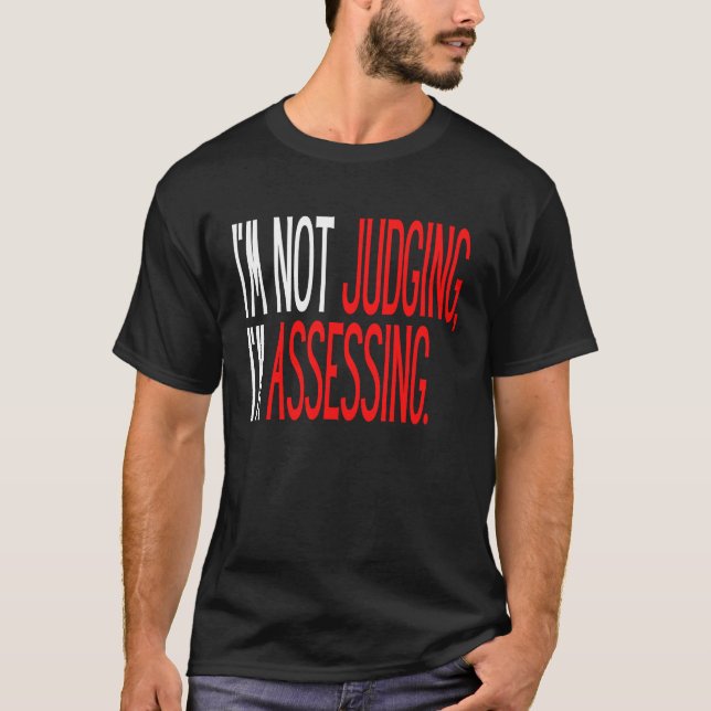 Saying I'm not Judging I'm Assessing Women Wife Ga T-Shirt (Front)