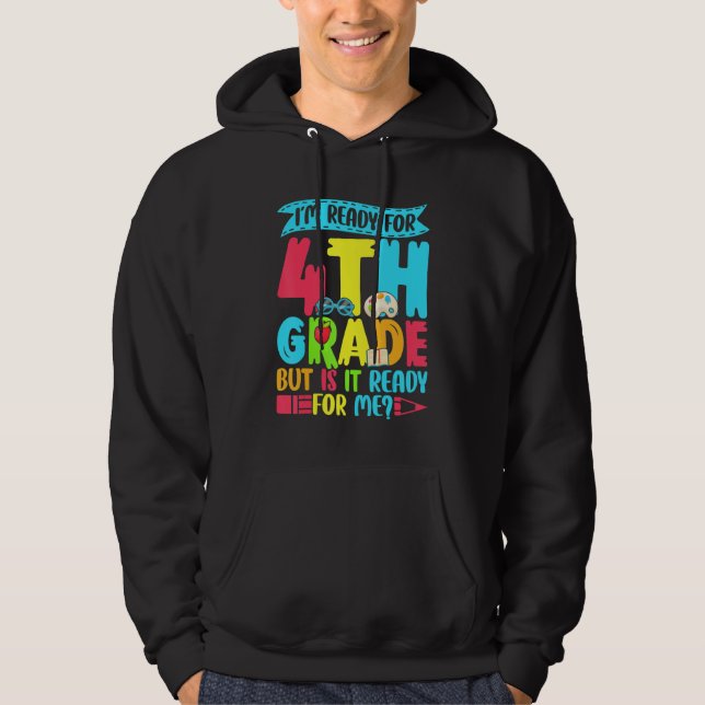 Saying I'm Ready For 4th Grade Back To School Hoodie (Front)