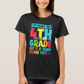 Saying I'm Ready For 4th Grade Back To School T-Shirt
