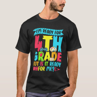 Saying I'm Ready For 4th Grade Back To School T-Shirt