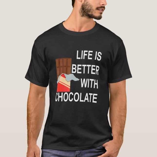 Saying Life With Chocolate Candy 1 T-Shirt (Front)