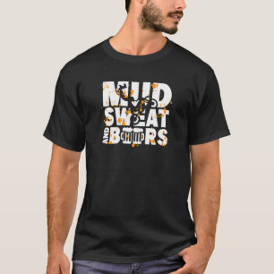 Saying Mud Sweat And Beers Motorcross Dirt Bike T-Shirt