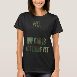 Saying My Car Isn't Done Yet Sarcastic Dad Women M T-Shirt