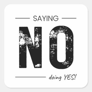Saying NO, Doing YES! Sarcastic Humor Design Square Sticker