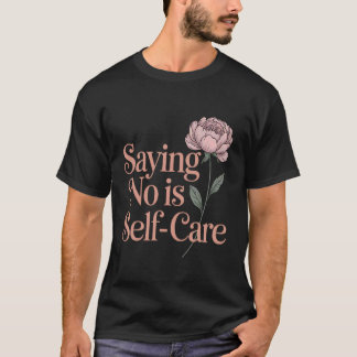 Saying No Is Self-Care Aesthetic Mental Health Flo T-Shirt