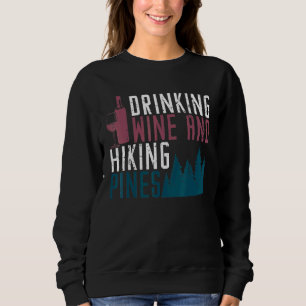 Saying Outdoor Drinking Wine Hiking Pines Camping Sweatshirt