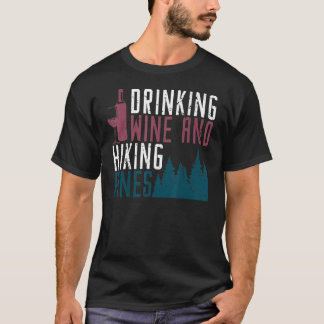 Saying Outdoor Drinking Wine Hiking Pines Camping T-Shirt