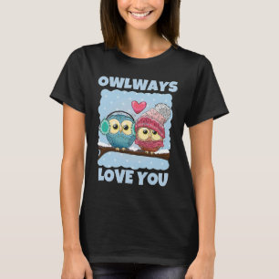 Saying Owl Ways Owl Always Love You for Owl T-Shirt