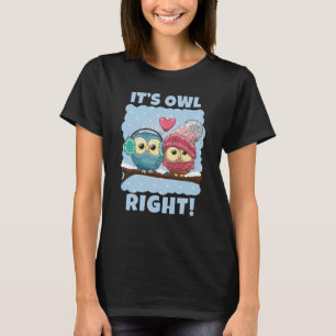 Saying Pun It's Owl Right It's All Right for Owl T-Shirt