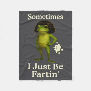Saying Sometimes Just Fartin Frog Frog I Fleece Blanket