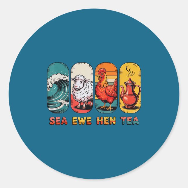 Saying Tea Joke Quote Sea Ewe Hen Classic Round Sticker (Front)