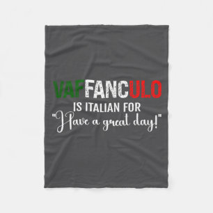 Saying Vaffanculo Have Day Italian Fleece Blanket