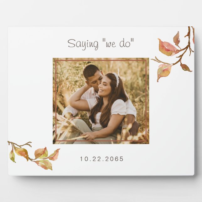 Saying "we do" Dated Photo Wedding  Plaque (Front)