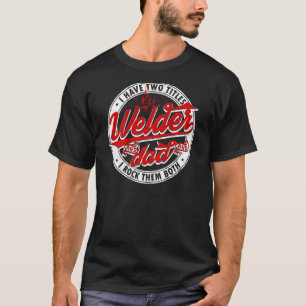 Saying Welding Dad I Have Two Titles Dad And Wel T-Shirt