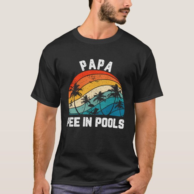Sayings Jokes Sarcastic Retro Papa Pee In Pools T-Shirt (Front)