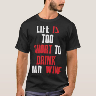 Sayings motif Wein Das Leben ist zu kurz for bad w T-Shirt