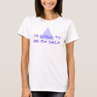 Sayings & Wisdoms: I'm going to be my self