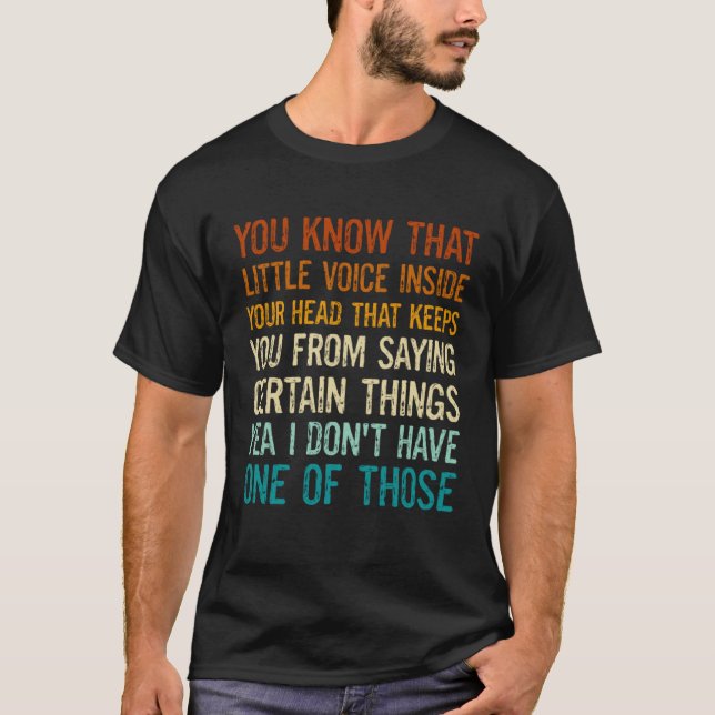 Sayings You Know That Little Voice Inside Your Hea T-Shirt (Front)
