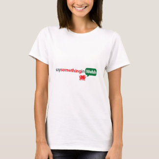 SaySomethinginWelsh T-Shirt