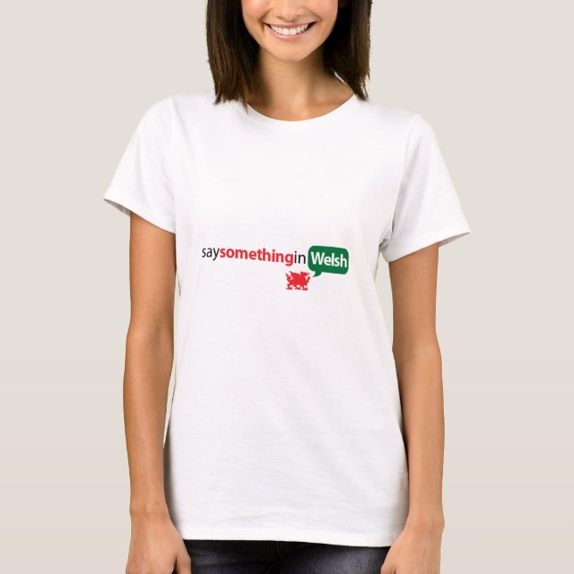 SaySomethinginWelsh T-Shirt (Front)