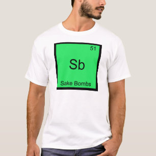 Sb - Sake Bombs Funny Chemistry Element Symbol Tee