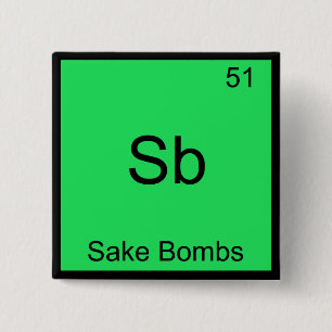 Sb - Sake Bombs Funny Chemistry Element Symbol Tee 15 Cm Square Badge