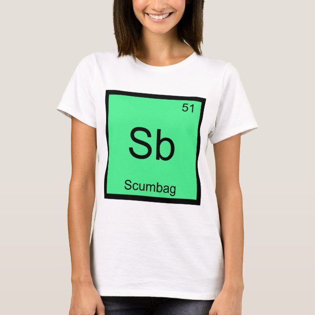Sb - Scumbag Chemistry Element Symbol Funny Tee (Front)