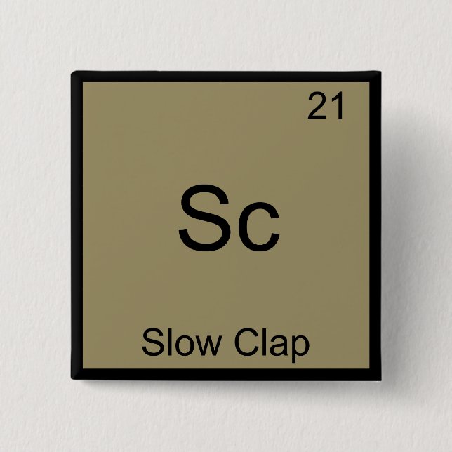 Sc - Slow Clap Funny Chemistry Element Symbol Tee 15 Cm Square Badge (Front)