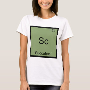 Sc - Succubus Funny Chemistry Element Symbol Tee