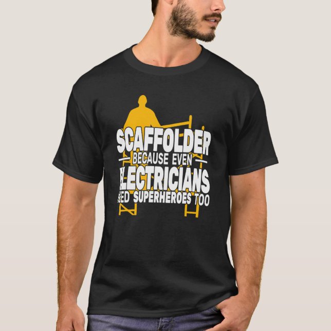 Scaffolder because even scaffolding scaffold build T-Shirt (Front)