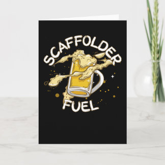 Scaffolder Fuel Beer Lover Beer Scaffolding Card