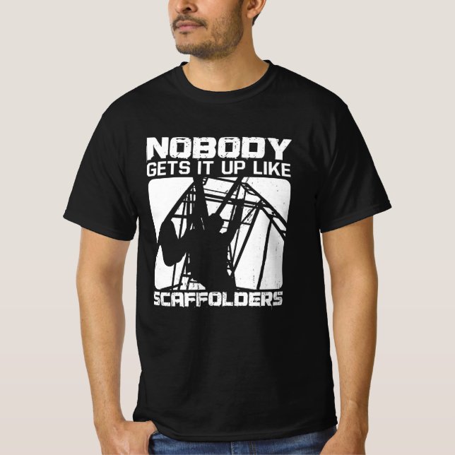 Scaffolders Gets It Up Scaffolding Construction T-Shirt (Front)